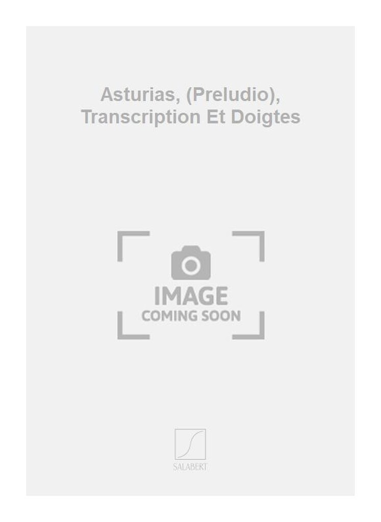 Asturias, (Preludio), Transcription Et Doigtes